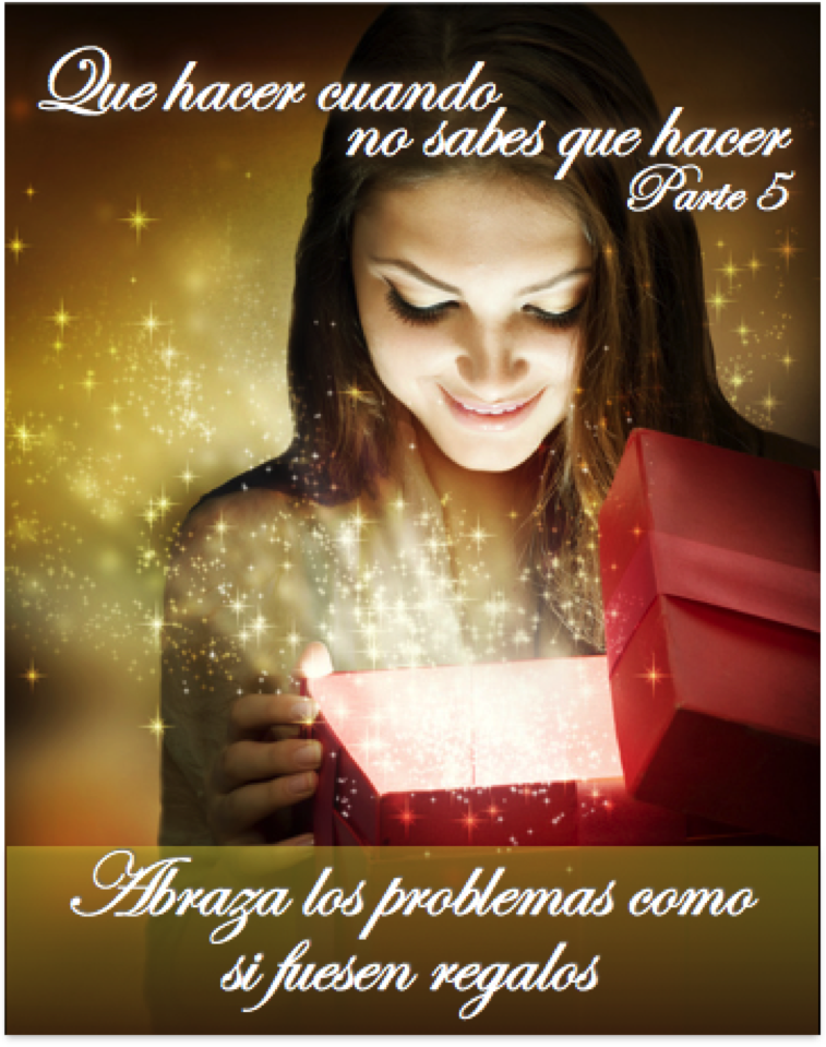 Que hacer cuando no sabes que hacer. Parte 5