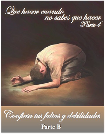 Que hacer cuando no sabes que hacer. Parte 4B