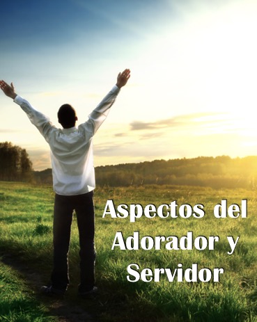 Aspectos del Adorador y Servidor – Pastor Miguel Cruz