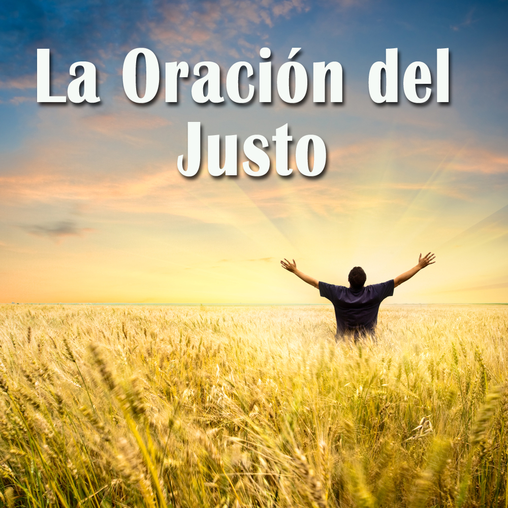 La Oración del Justo – Pastor Miguel Cruz