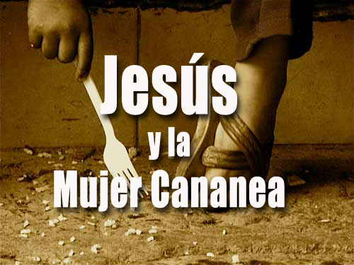 Jesús y la Mujer Cananea – Pastor Otto de la Torre